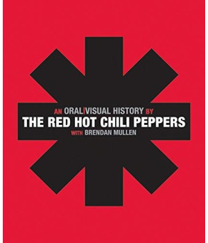 The Red Hot Chili Peppers: An Oral/Visual History      (Hardcover)