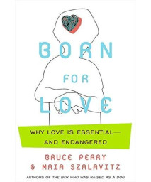 Born for Love: Why Empathy Is Essential--and Endangered      (Hardcover)