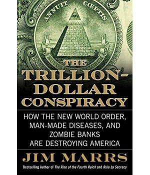 The Trillion-Dollar Conspiracy: How the New World Order, Man-Made Diseases, and Zombie Banks Are Destroying America      (Hardcover)