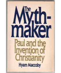 The Mythmaker: Paul and the Invention of Christianity      (Paperback)