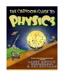 The Cartoon Guide to Physics (Cartoon Guide Series)