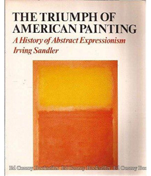 The Triumph of American Painting: A History of Abstract Expressionism      (Paperback)