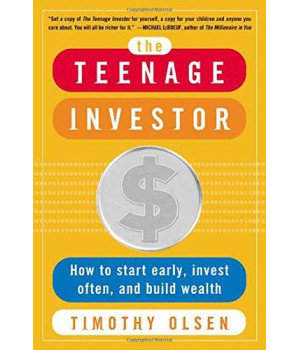 The Teenage Investor : How to Start Early, Invest Often & Build Wealth      (Paperback)