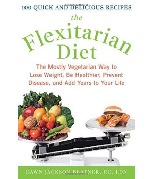 The Flexitarian Diet: The Mostly Vegetarian Way to Lose Weight, Be Healthier, Prevent Disease, and Add Years to Your Life      (Hardcover)