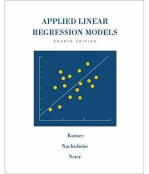 Applied Linear Regression Models- 4th Edition with Student CD (McGraw Hill/Irwin Series: Operations and Decision Sciences)      (Hardcover)