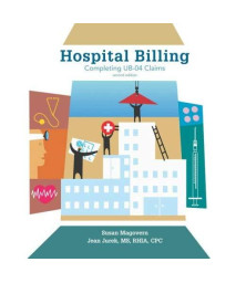 Hospital Billing: Completing UB-04 Claims 2nd edition