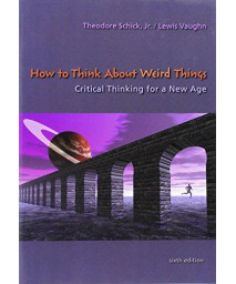 How to Think About Weird Things: Critical Thinking for a New Age      (Paperback)