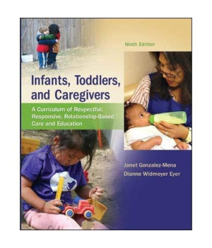 Infants, Toddlers, and Caregivers:  A Curriculum of Respectful, Responsive, Relationship-Based Care and Education