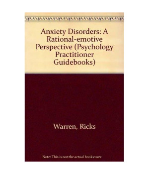 Anxiety Disorders: A Rational-emotive Perspective (Psychology Practitioner Guidebooks)