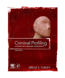 Criminal Profiling, Third Edition: An Introduction to Behavioral Evidence Analysis