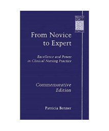From Novice to Expert: Excellence and Power in Clinical Nursing Practice, Commemorative Edition