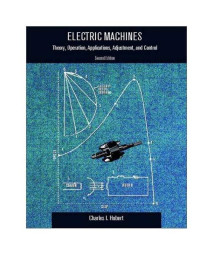 Electric Machines: Theory, Operating Applications, and Controls (2nd Edition)