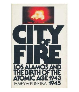 City of fire: Los Alamos and the birth of the Atomic Age, 1943-1945      (Hardcover)
