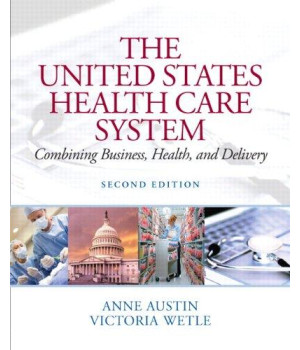 The United States Health Care System: Combining Business, Health, and Delivery (2nd Edition)      (Paperback)