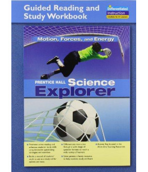 SCIENCE EXPLORER MOTION, FORCES, AND ENERGY GUIDED READING AND STUDY WORKBOOK 2005      (Paperback)