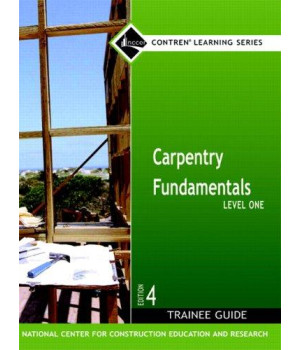Carpentry Fundamentals Level 1 Trainee Guide, Hardcover (4th Edition)      (Hardcover)