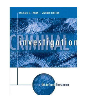 Criminal Investigation: The Art and the Science (7th Edition)