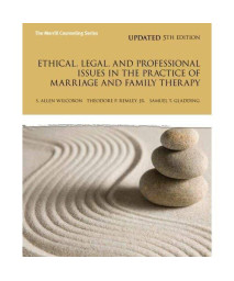 Ethical, Legal, and Professional Issues in the Practice of Marriage and Family Therapy, Updated (5th Edition) (New 2013 Counseling Titles)