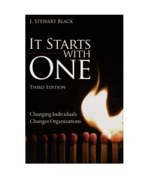 It Starts with One: Changing Individuals Changes Organizations (3rd Edition)