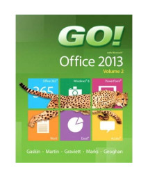 GO! with Microsoft Office 2013 Volume 2