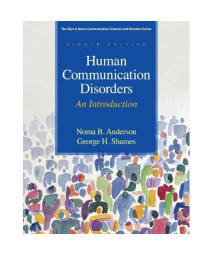 Human Communication Disorders: An Introduction (8th Edition) (Allyn & Bacon Communication Sciences and Disorders)