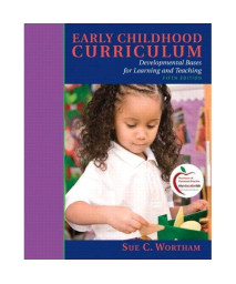 Early Childhood Curriculum: Developmental Bases for Learning and Teaching (5th Edition)
