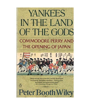 Yankees in the Land of the Gods : Commodore Perry and the Opening of Japan