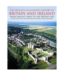 The Penguin Illustrated History of Britain and Ireland: From Earliest Times to the Present Day (Penguin Reference Books)