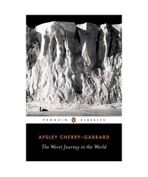The Worst Journey in the World (Penguin Classics)