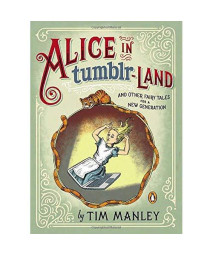 Alice in Tumblr-land: And Other Fairy Tales for a New Generation