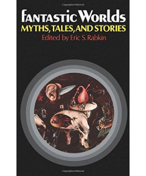 Fantastic Worlds: Myths, Tales, and Stories      (Paperback)