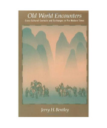 Old World Encounters: Cross-Cultural Contacts and Exchanges in Pre-Modern Times