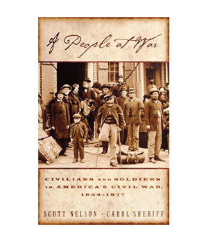 A People at War: Civilians and Soldiers in America's Civil War