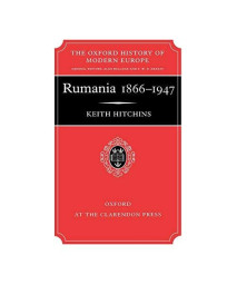Rumania 1866-1947 (Oxford History of Modern Europe)