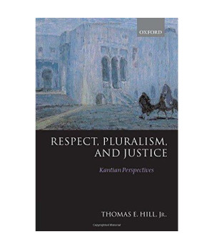 Respect, Pluralism, and Justice: Kantian Perspectives