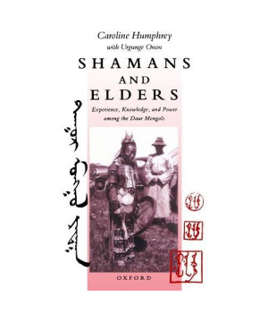 Shamans and Elders: Experience, Knowledge, and Power among the Daur Mongols (Oxford Studies in Social and Cultural Anthropology)