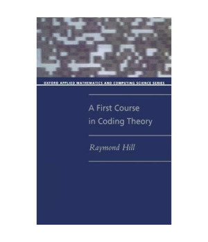 A First Course in Coding Theory (Oxford Applied Mathematics and Computing Science Series)