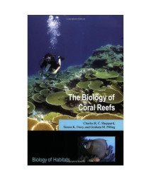 The Biology of Coral Reefs (Biology of Habitats Series)