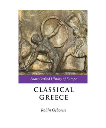 Classical Greece: 500-323 BC (Short Oxford History of Europe)