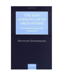 The New German Law of Obligations: Historical and Comparative Perspectives
