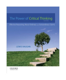 The Power of Critical Thinking: Effective Reasoning About Ordinary and Extraordinary Claims