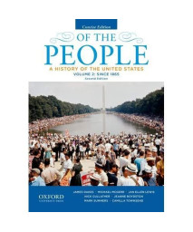 Of the People: A History of the United States, Concise, Volume II: Since 1865