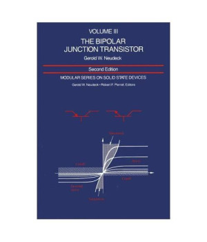 Modular Series on Solid State Devices: Volume III: The Bipolar Junction Transistor (2nd Edition)