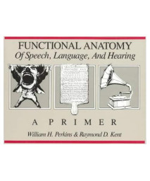 Functional Anatomy of Speech, Language and Hearing: A Primer