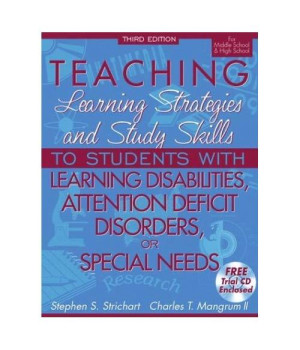 Teaching Learning Strategies and Study Skills To Students with Learning Disabilities, Attention Deficit Disorders, or Special Needs, 3rd Edition (For Middle School & High School)
