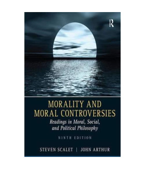 Morality and Moral Controversies: Readings in Moral, Social and Political Philosophy