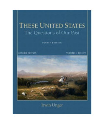 These United States: The Questions of Our Past, Concise Edition, Volume 1 (4th Edition)