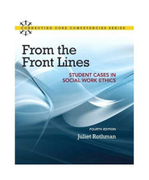 From the Front Lines: Student Cases in Social Work Ethics (4th Edition) (Connecting Core Competencies)