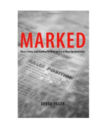 Marked: Race, Crime, and Finding Work in an Era of Mass Incarceration