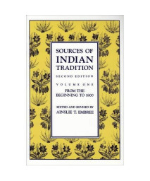 Sources of Indian Tradition, Vol. 1: From the Beginning to 1800 (Introduction to Oriental Civilizations) (Volume 1)